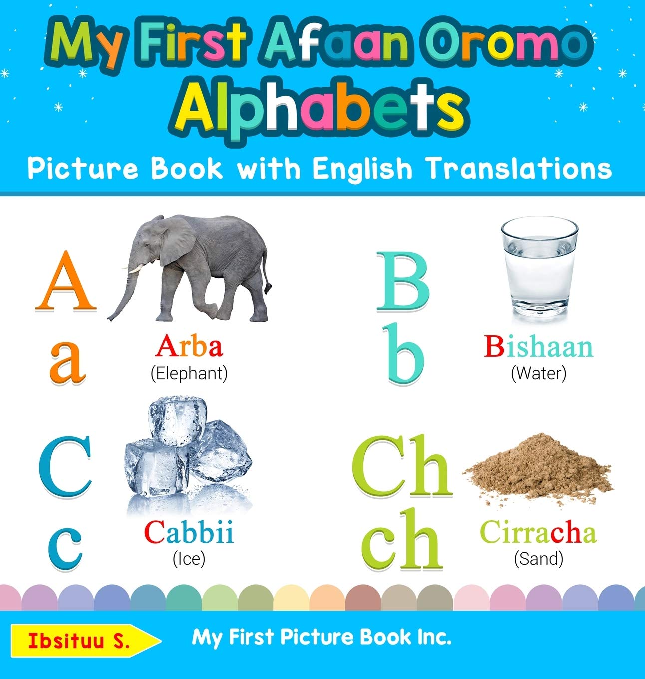 My First Afaan Oromo Alphabets Picture Book with English Translations: Bilingual Early Learning & Easy Teaching Afaan Oromo Book