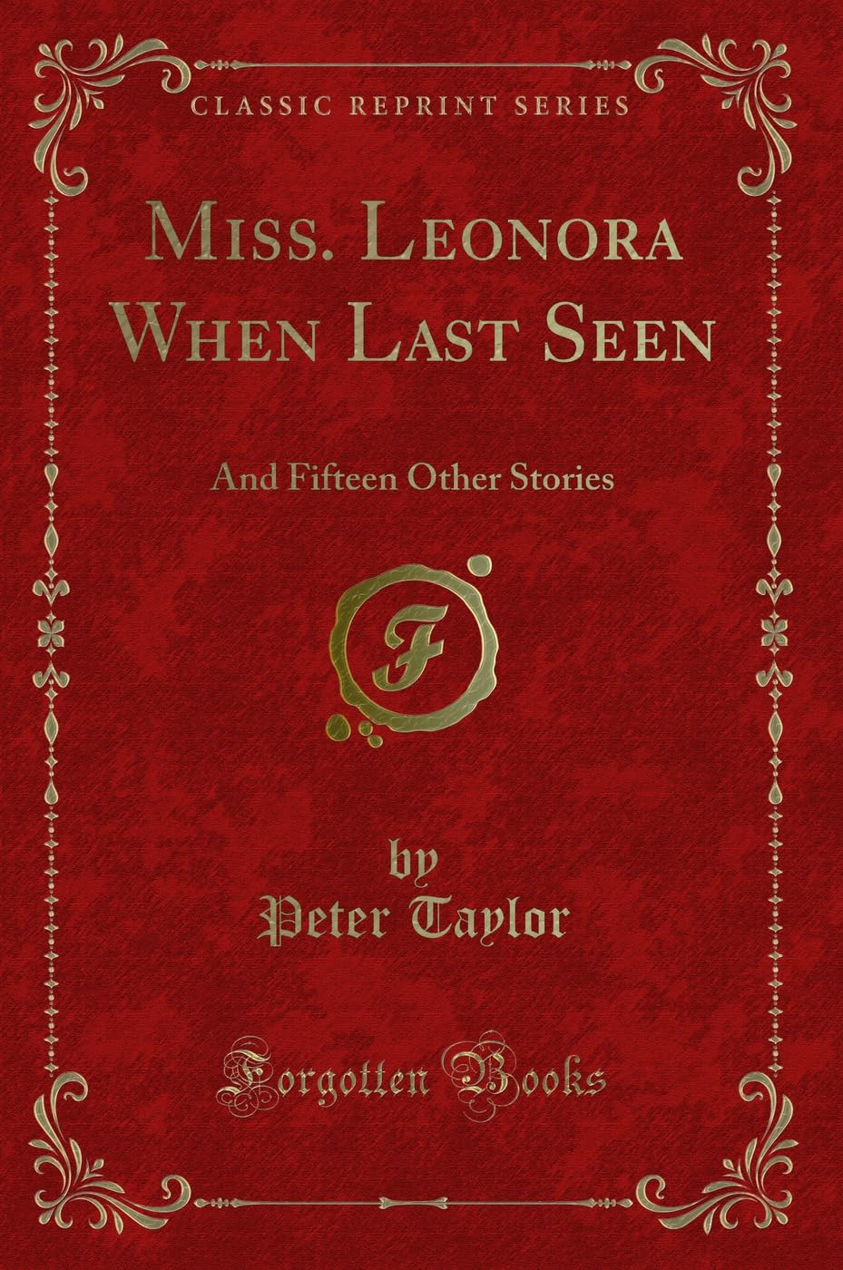 Miss. Leonora When Last Seen: And Fifteen Other Stories (Classic Reprint)