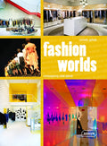 Fashion Worlds: Contemporary Retail Spaces