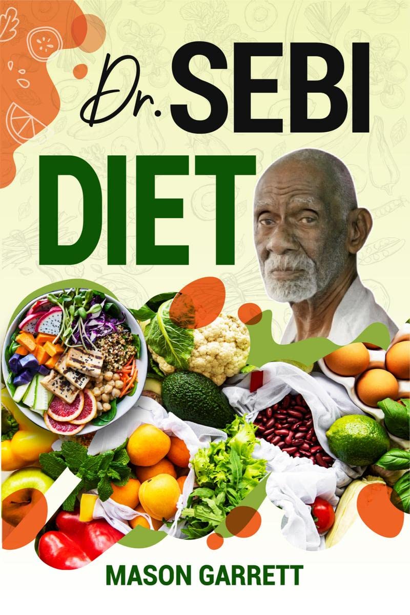 Dr. Sebi Diet : Official Dr. Sebis Treatments for the Most Common LifeChanging Chronic Diseases Like Acne, Asthma, Hypertensi