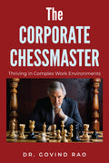 The Corporate Chessmaster: Thriving in Complex Work Environments
