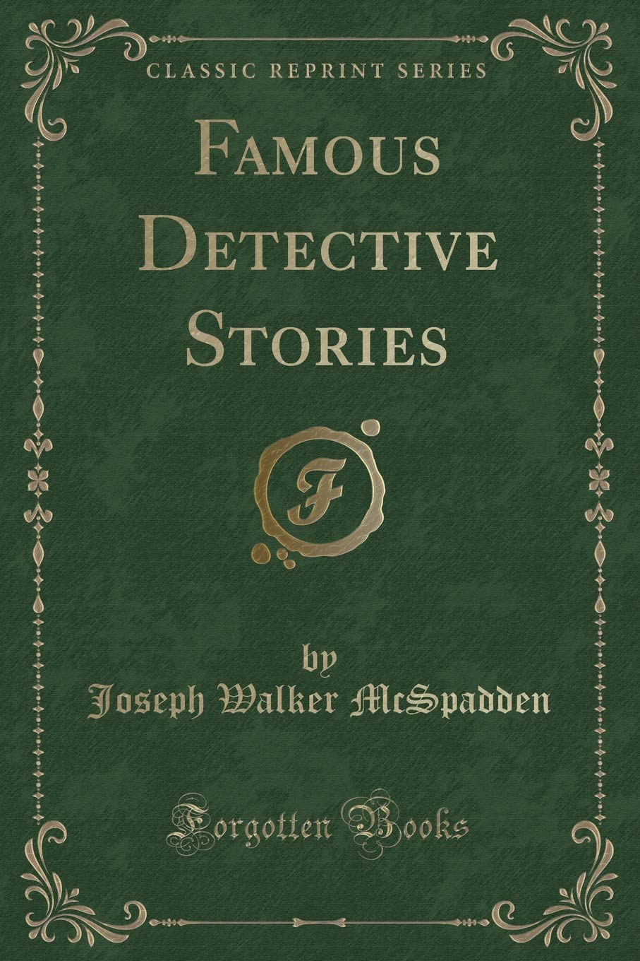 Famous Detective Stories (Classic Reprint)