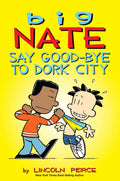 Big Nate: Say Goodbye to Dork City (Volume 12)
