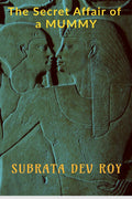 The Secret Affair Of A Mummy : An Untold Romance In Ancient Egypt