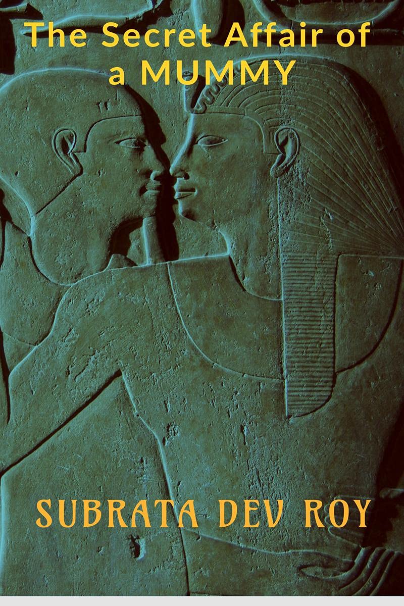 The Secret Affair Of A Mummy : An Untold Romance In Ancient Egypt