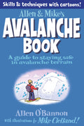 Allen & Mikes Avalanche Book: A Guide To Staying Safe In Avalanche Terrain (Allen & Mikes Series)