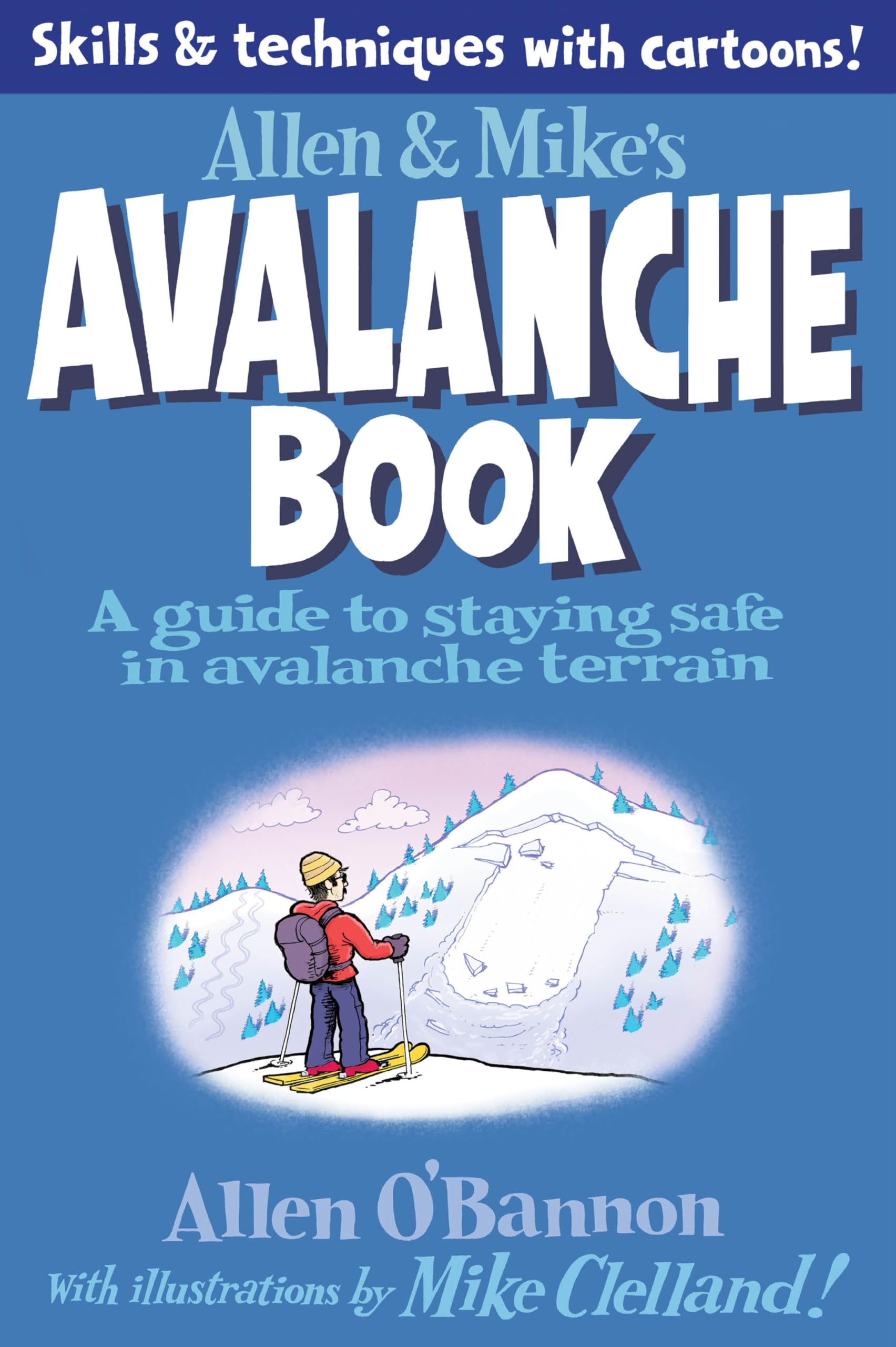 Allen & Mikes Avalanche Book: A Guide To Staying Safe In Avalanche Terrain (Allen & Mikes Series)