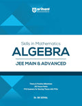 Arihant Skills in Mathematics Algebra for JEE Main & Advanced 2027 | Theory, Practice Milestones & PYQ Scanners | Ideal for IIT 