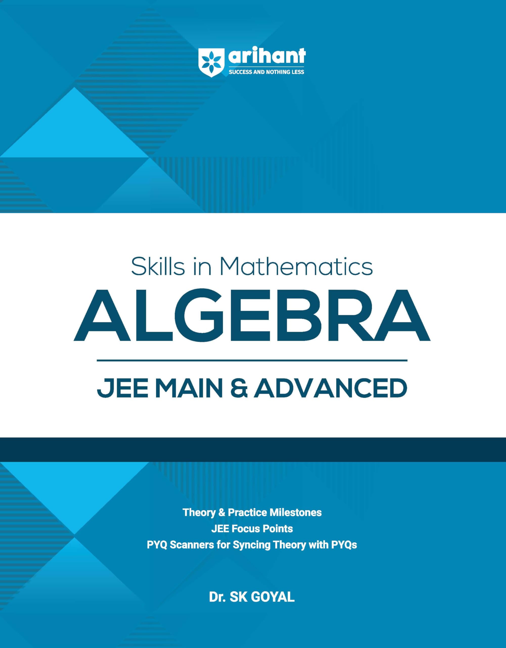 Arihant Skills in Mathematics Algebra for JEE Main & Advanced 2027 | Theory, Practice Milestones & PYQ Scanners | Ideal for IIT 