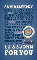 1, 2, & 3 John For You: Joyful Certainty (Expository Guide with commentary to help sermon preparation, personal devotions and Bi