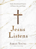 Jesus Listens: Daily Devotional Prayers of Peace, Joy, and Hope (A 365Day Prayer Book)