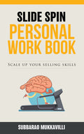 Slide Spin  Personal Work Book:Scale up your Selling Skills