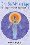 Chi SelfMassage: The Taoist Way of Rejuvenation