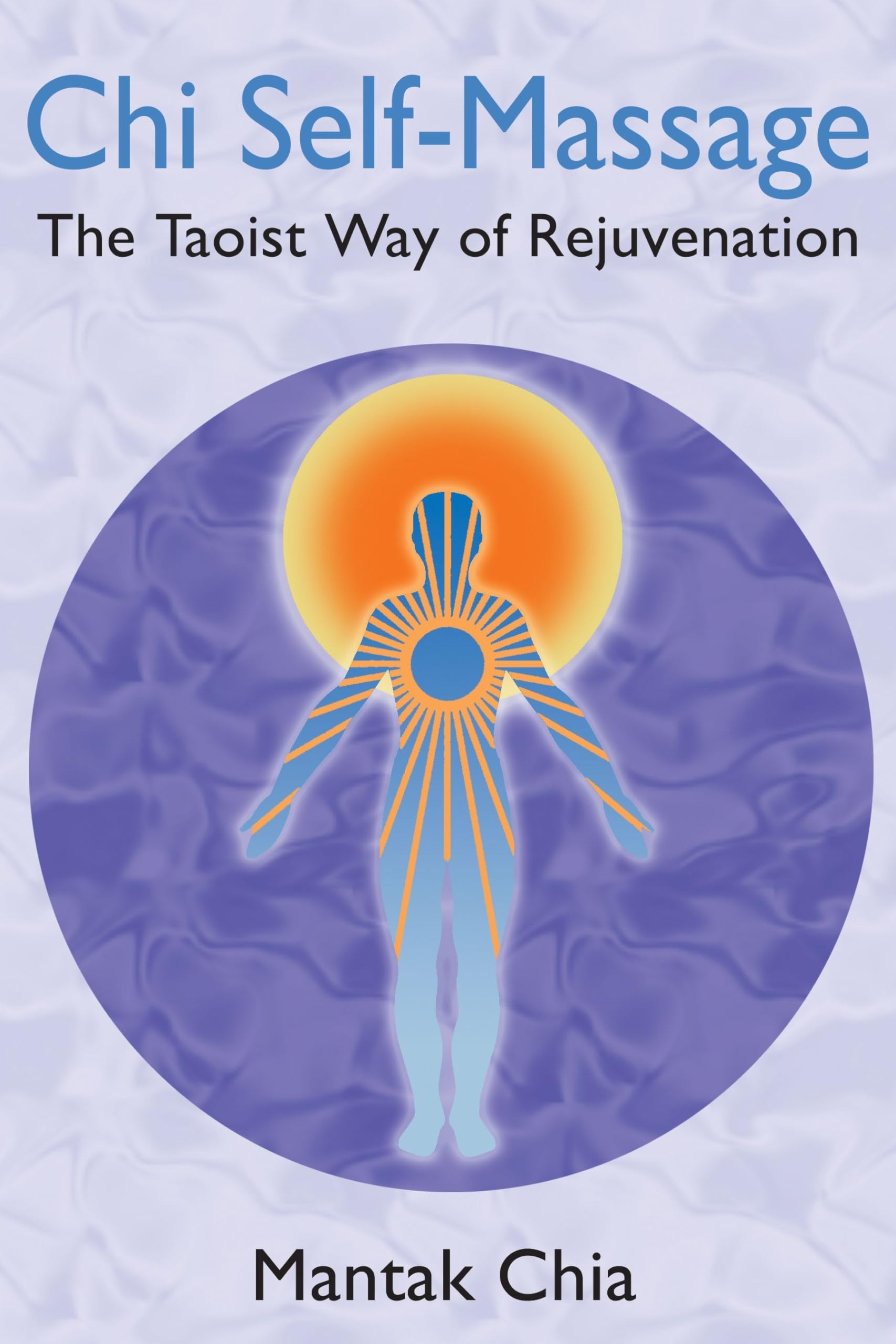 Chi SelfMassage: The Taoist Way of Rejuvenation