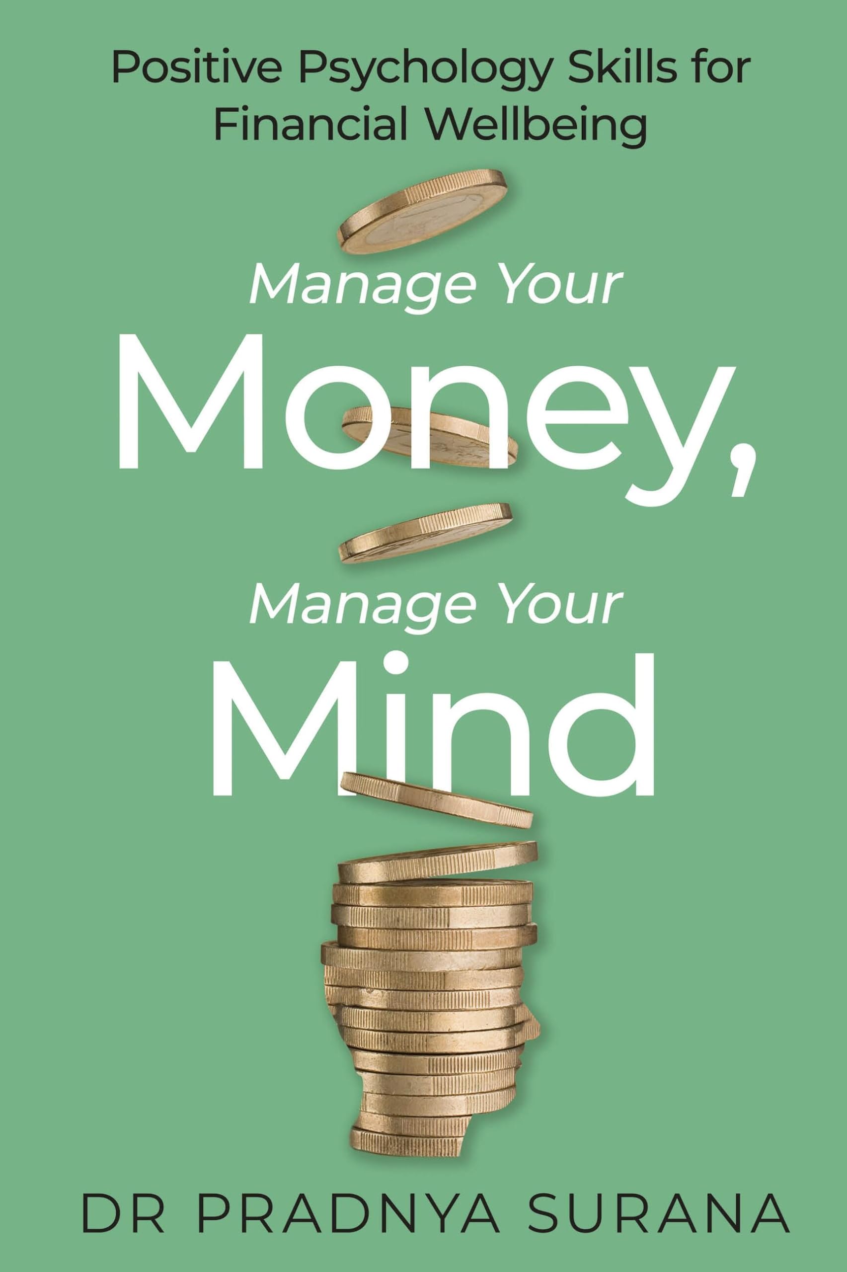 Manage Your Money, Manage Your Mind: Positive Psychology Skills for Financial Wellbeing