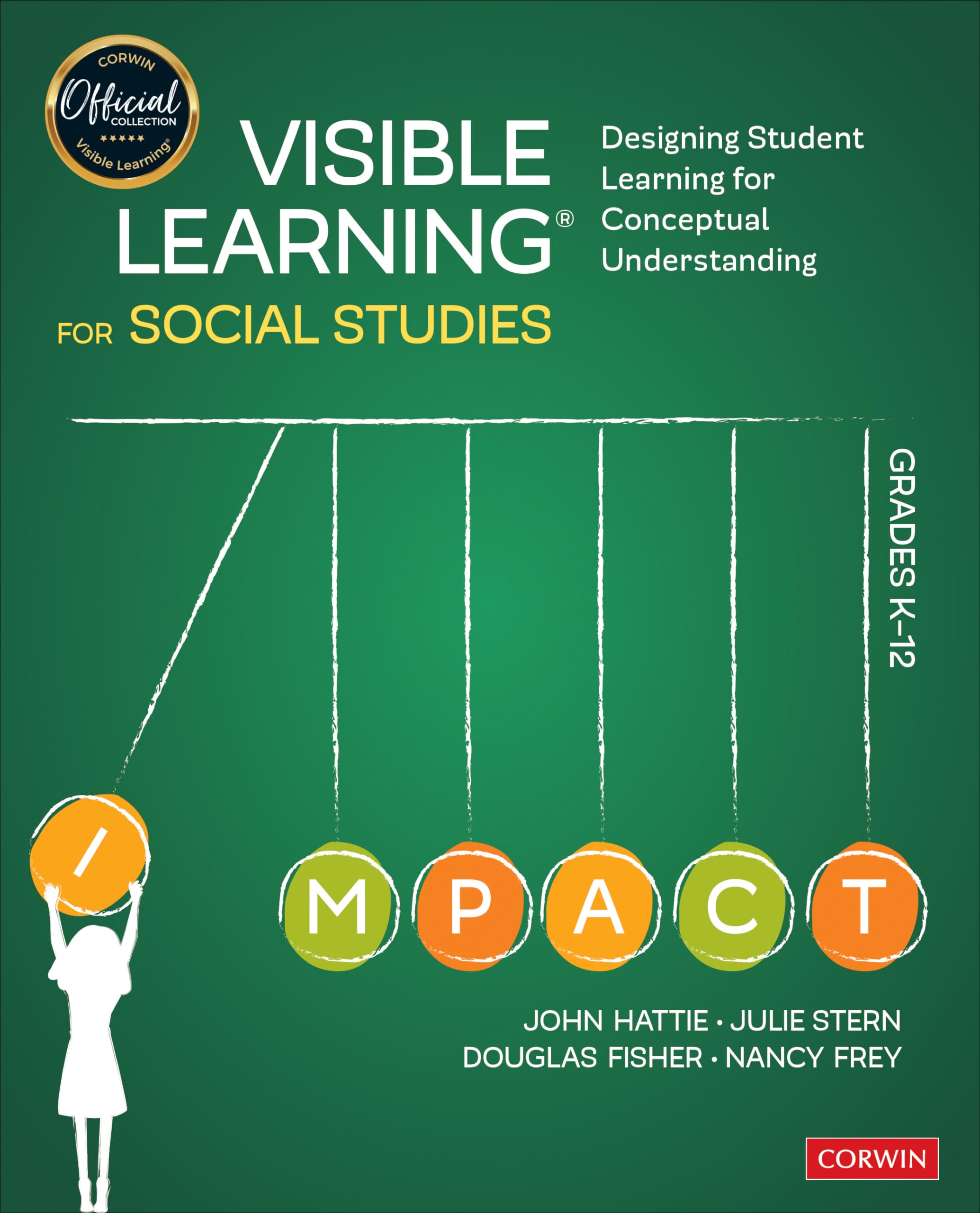 Visible Learning for Social Studies, Grades K12: Designing Student Learning for Conceptual Understanding (Corwin Teaching Essen