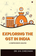 EXPLORING THE GST IN INDIA : A COMPREHENSIVE ANALYSIS, IMPLIMENTATION, IMPACT AND FURTURE PROSPECTIVES