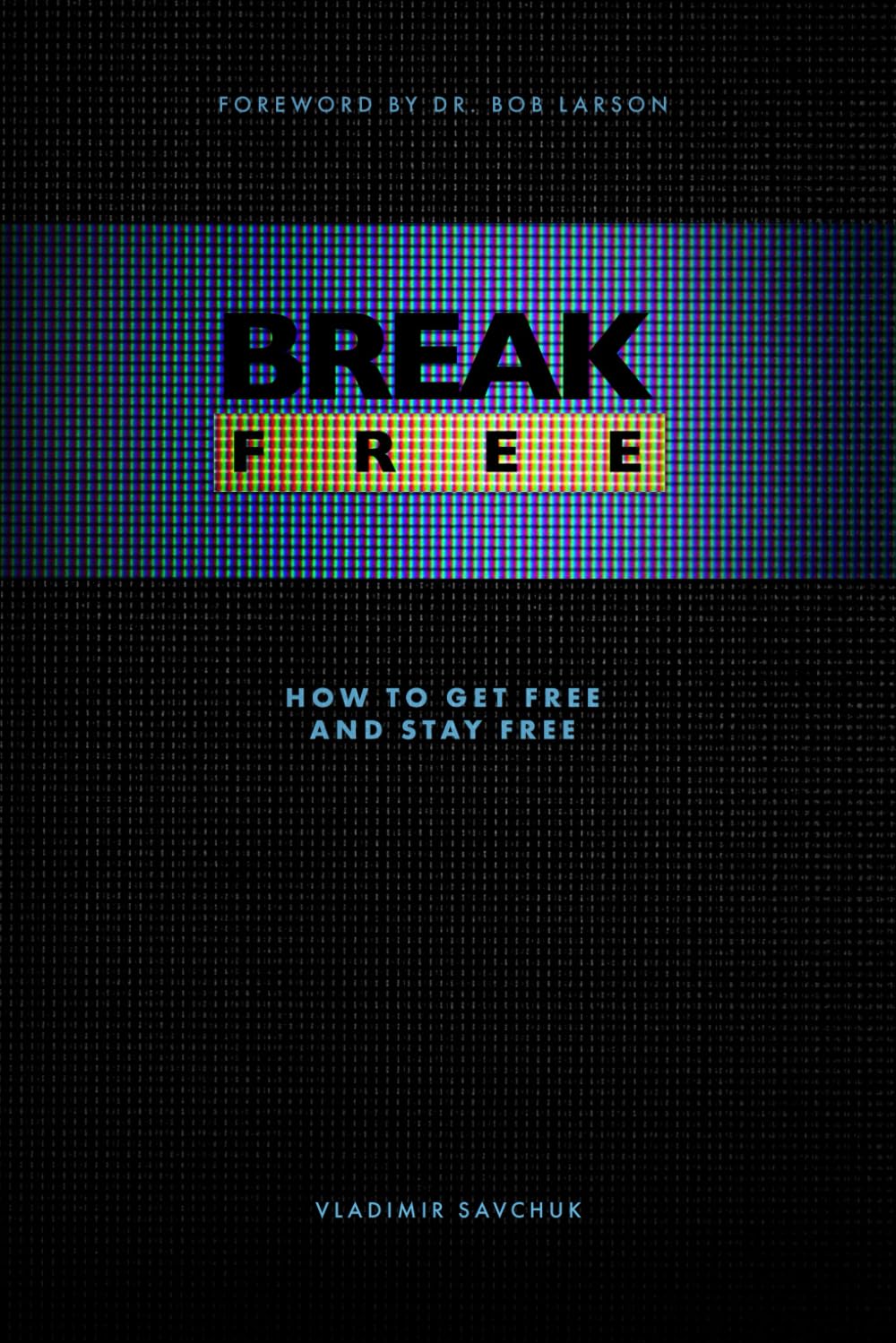 Break Free: How to get free and stay free (Spiritual Warfare)