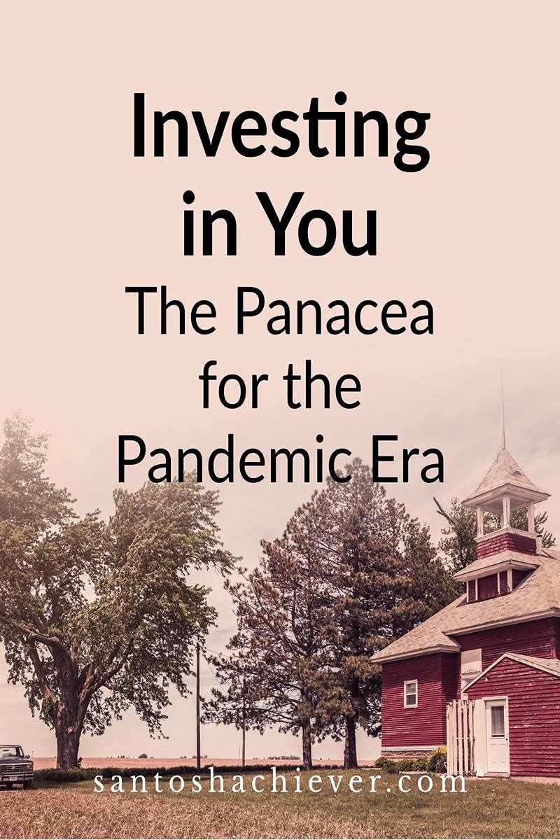 Investing In You: SantoshachieverS Panacea For Pandemic Era