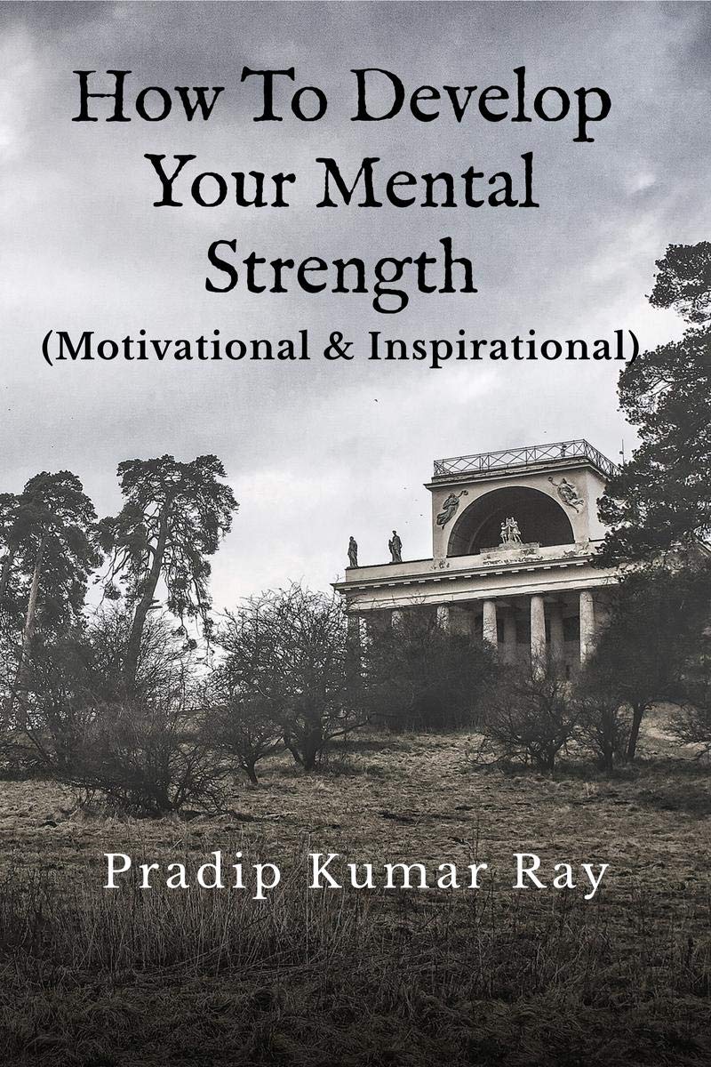 How To Develop Your Mental Strength: (Motivational & Inspirational)