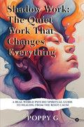 Shadow Work: The Quiet Work That Changes Everything