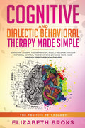 Cognitive and Dialectical Behavioral Therapy: Overcome Anxiety and Depression, Tackle Negative Thought Patterns, Control Your Em
