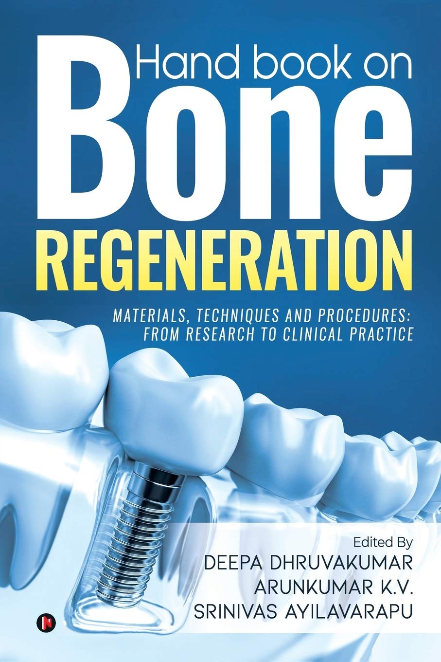 Hand Book On Bone Regeneration : Materials, Techniques And Procedures: From Research To Clinical Practice