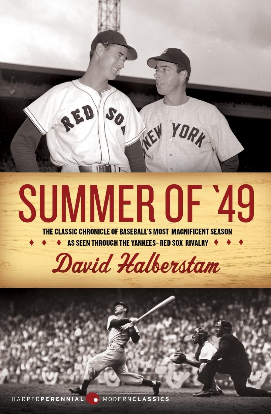 Summer of 49: The Classic Chronicle of the Mythic 1949 YankeesRed Sox Rivalry Between DiMaggio and Williams (Harper Perennial 