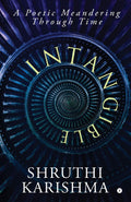 Intangible : A Poetic Meandering Through Time