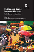 Politics And Society Between Elections: Public Opinion In IndiaS States ()