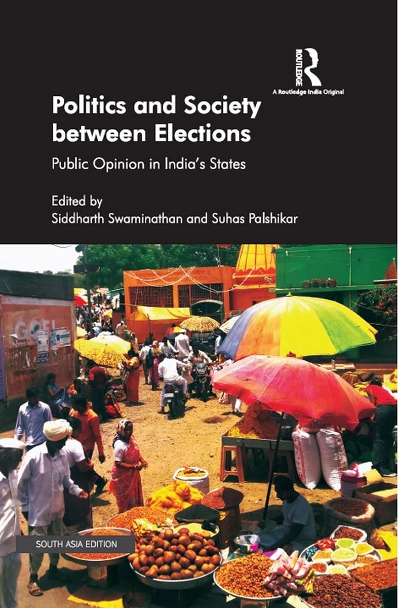 Politics And Society Between Elections: Public Opinion In IndiaS States ()