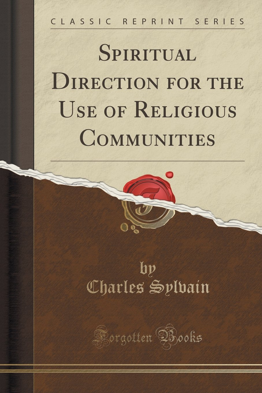 Spiritual Direction For The Use Of Religious Communities (Classic Reprint)