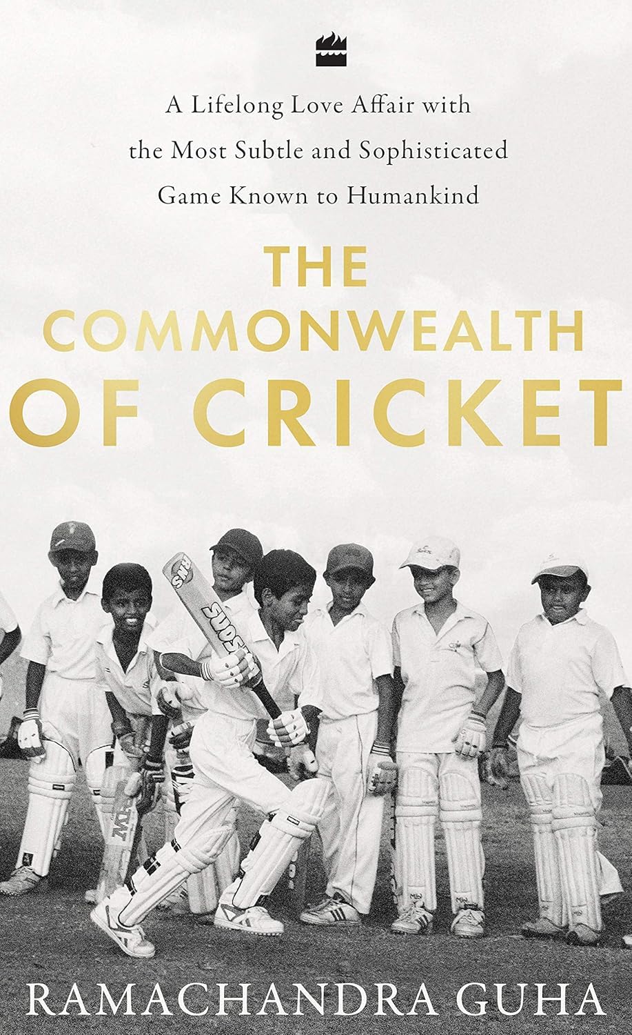 The Commonwealth of Cricket: A Long Love Affair with the Most Subtle and Sophisticated Game Known to Humankind