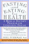 Fasting and Eating for Health: A Medical Doctors Program for Conquering Disease