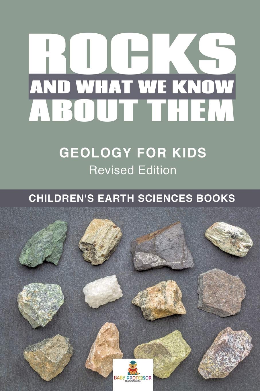 Rocks and What We Know About Them  Geology for Kids Revised Edition Childrens Earth Sciences Books