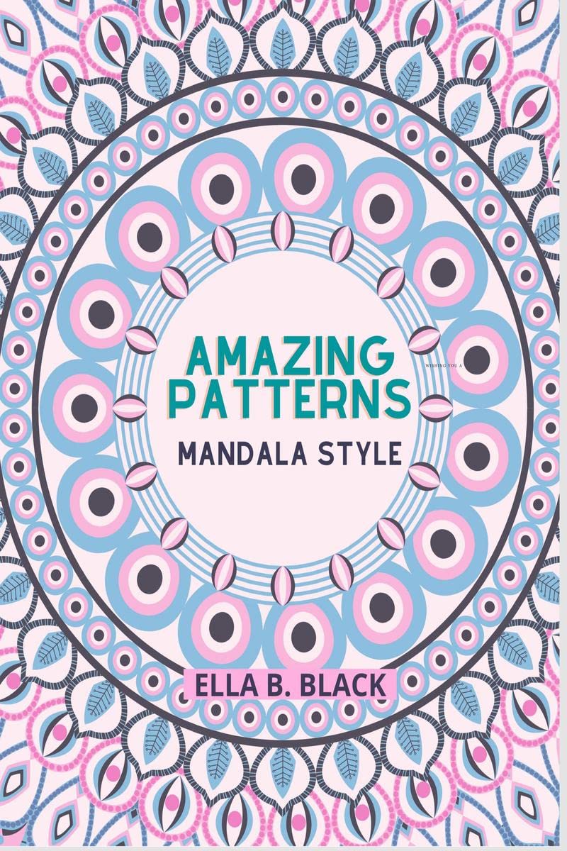 Amazing Patterns Mandala Style: Adult Coloring Book/ Easy and Relaxing Coloring Pages / Stress Relieving