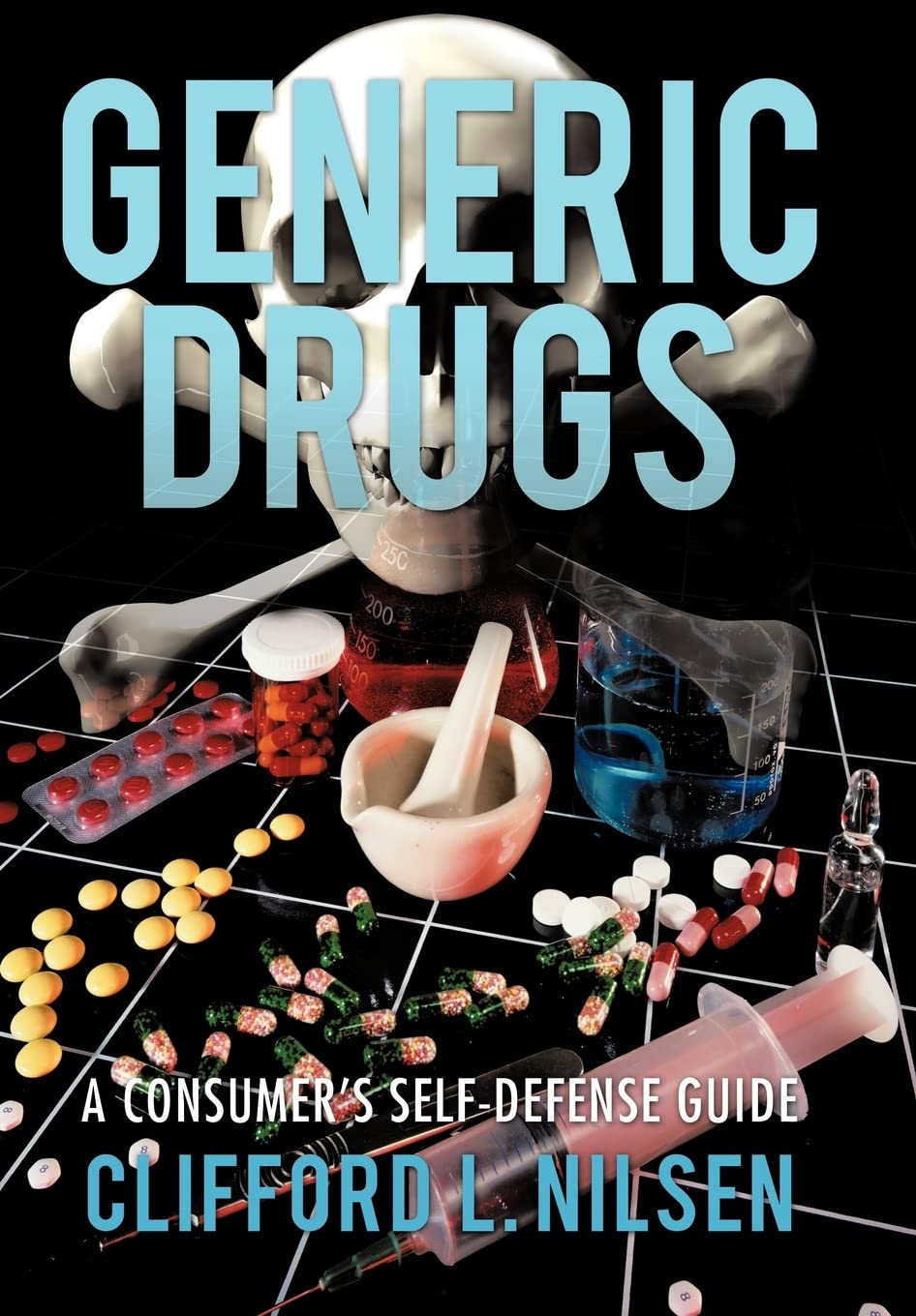 Generic Drugs: A Consumers SelfDefense Guide