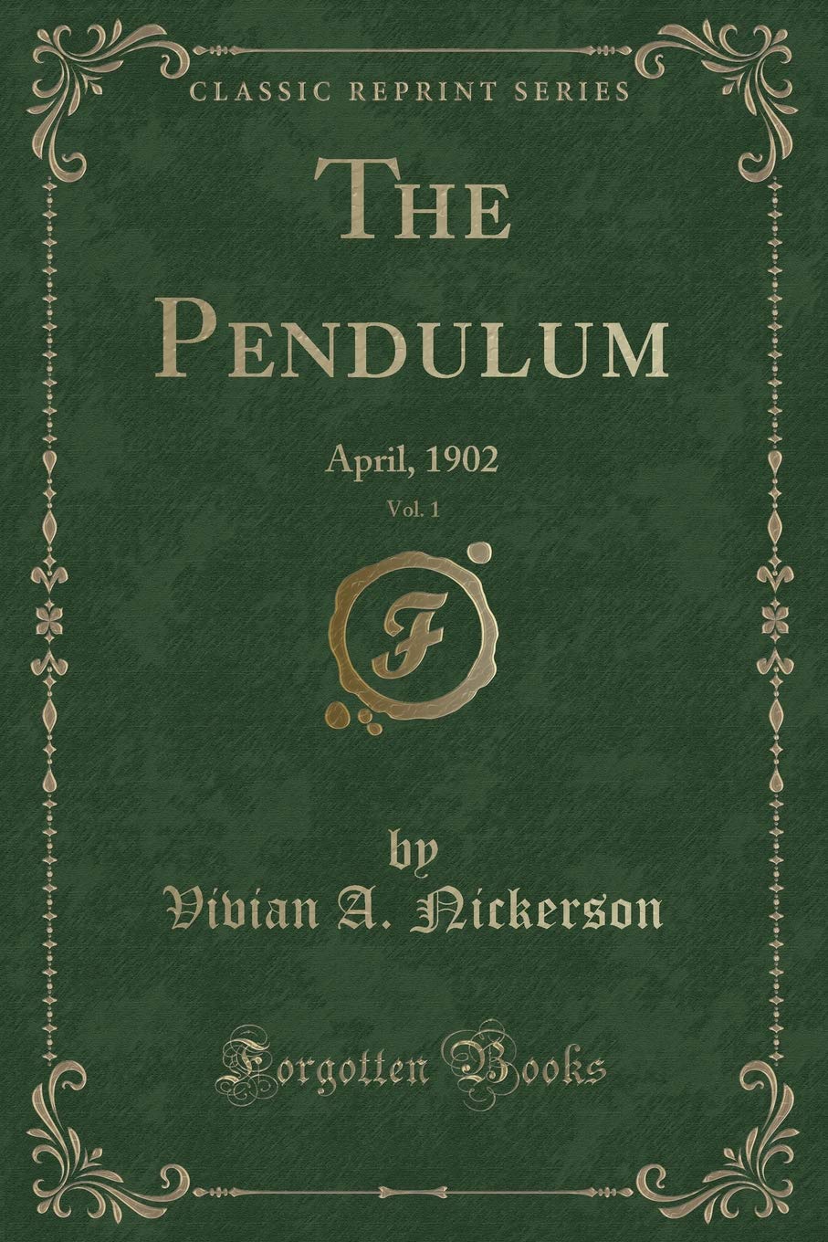 The Pendulum, Vol. 1: April, 1902 (Classic Reprint)