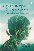 Gods Invisible Signature : The Ultimate Evidence
