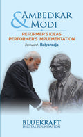 Ambedkar & Modi: Reformers Ideas Performers Implementation
