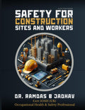 SAFETY FOR CONSTRUCTION SITES AND WORKERS [paperback] DR. RAMDAS B JADHAV