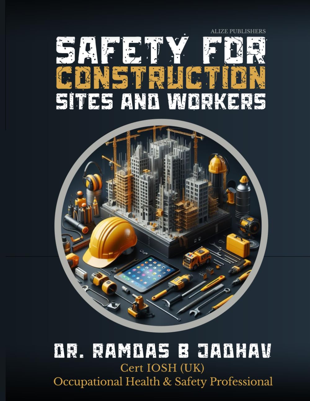 SAFETY FOR CONSTRUCTION SITES AND WORKERS [paperback] DR. RAMDAS B JADHAV