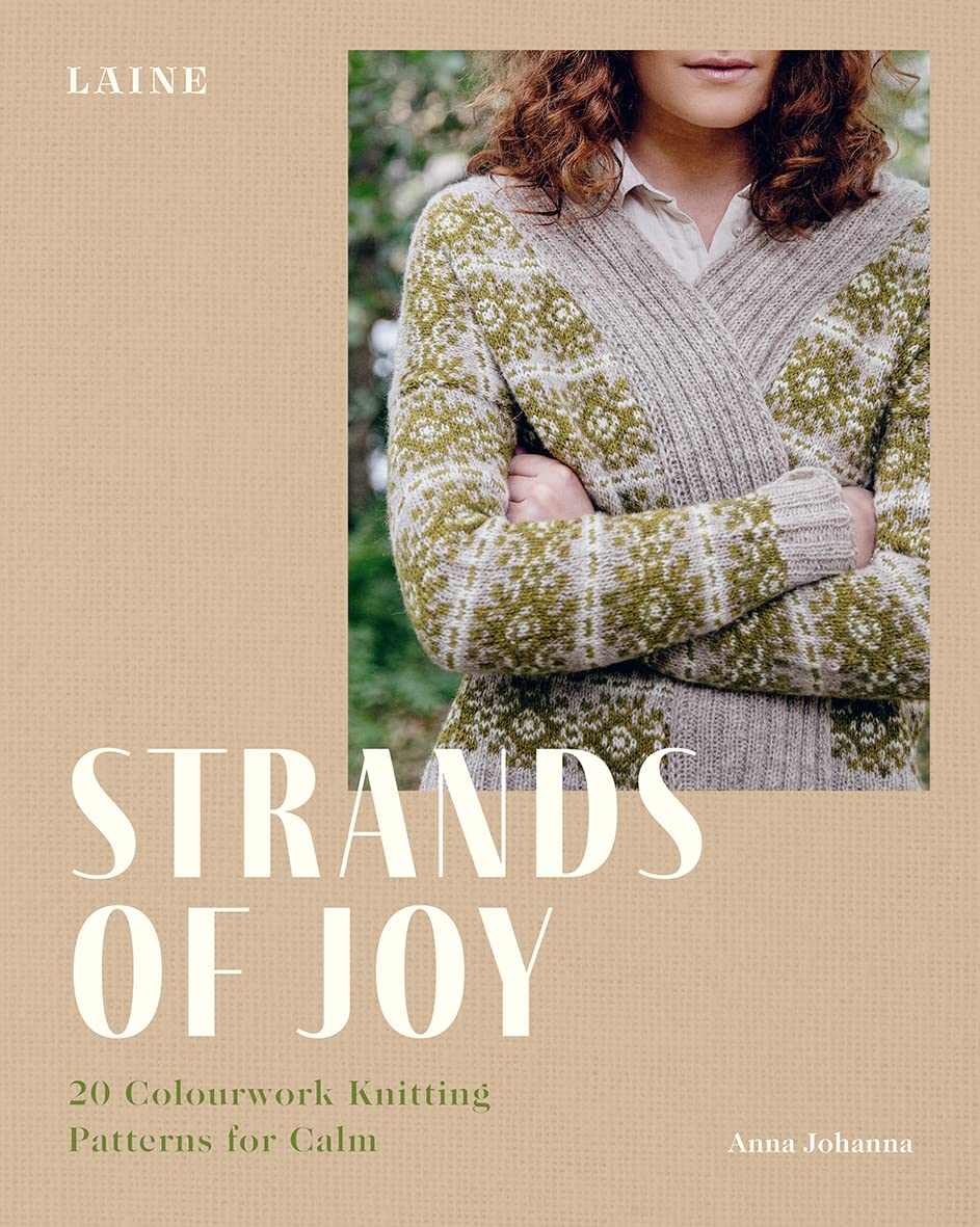 Strands Of Joy: 20 Colourwork Knitting Patterns For Calm