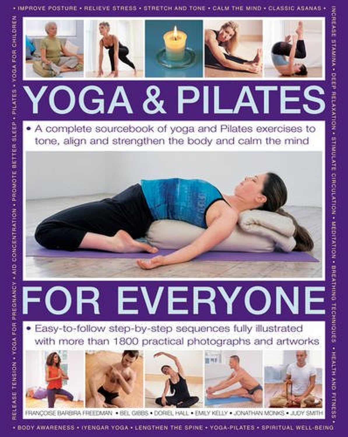 Yoga & Pilates for Everyone: A Complete Sourcebook Of Yoga And Pilates Exercises To Tone And Strengthen The Body And Calm The Mi