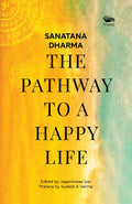 Sanatana Dharma: The Pathway to a Happy Life