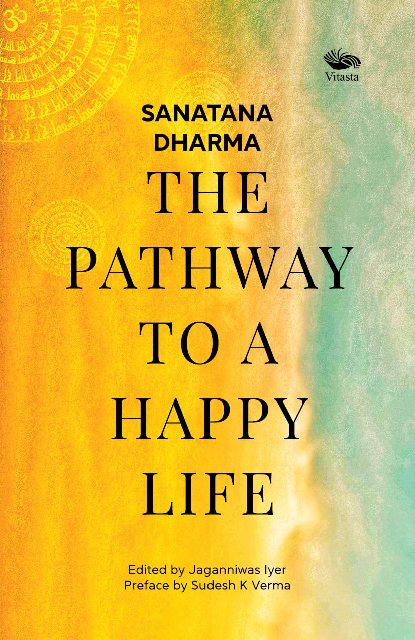 Sanatana Dharma: The Pathway to a Happy Life
