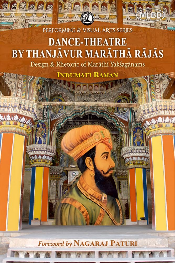 DanceTheatre by Thanjavur Maratha Rajas: Design & Rhetoric of Marathi Yaksaganams