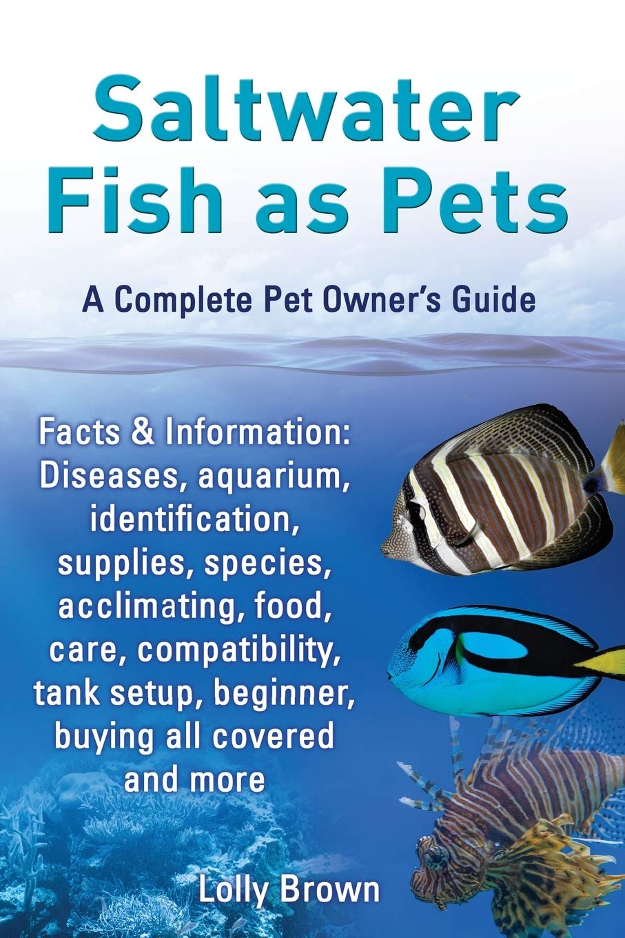 Saltwater Fish as Pets. Facts & Information: Diseases, aquarium, identification, supplies, species, acclimating, food, care, com