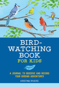 Bird Watching Book for Kids: A Journal to Observe and Record Your Birding Adventures (Exploring for Kids Activity Books and Jour