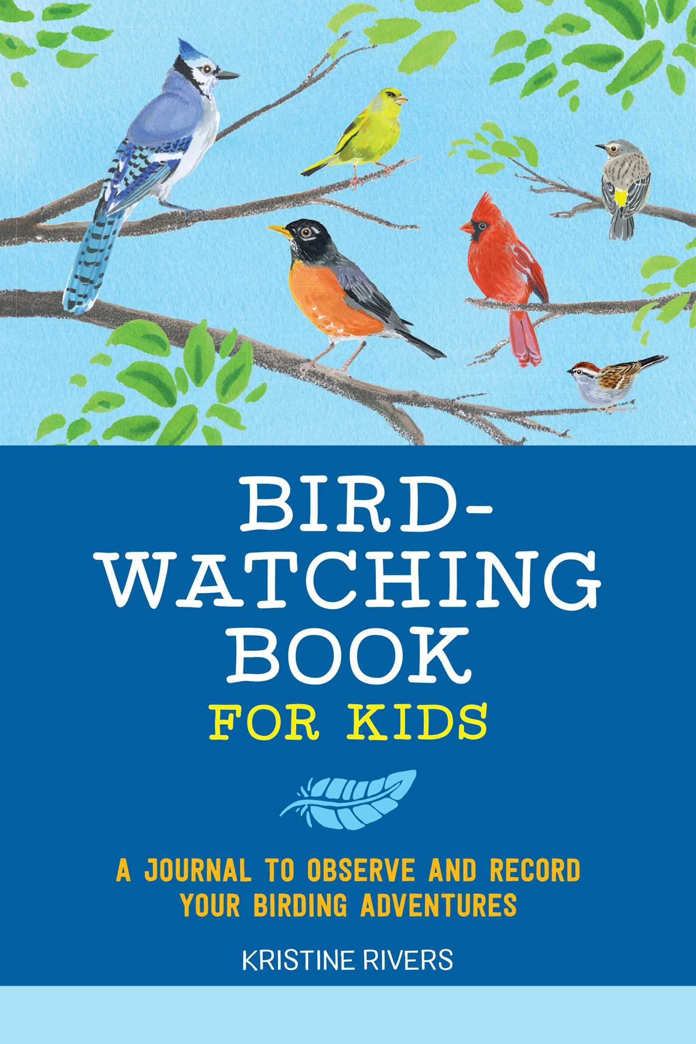 Bird Watching Book for Kids: A Journal to Observe and Record Your Birding Adventures (Exploring for Kids Activity Books and Jour